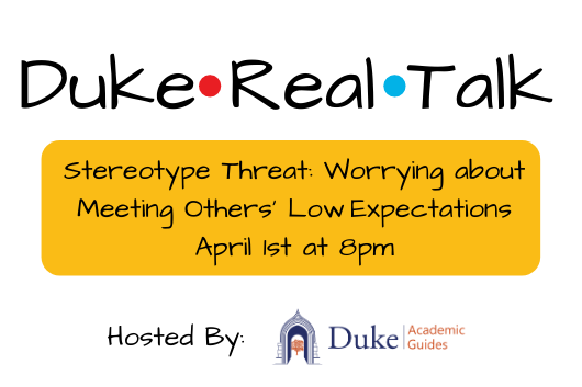 Duke Real Talk Stereotype Threat: Worrying About Meeting Others' Low Expectations